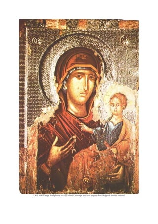 1301 1400 Vierge hodighitria avec l'Enfant Détrempe sur bois argent doré Belgrade musée national
 