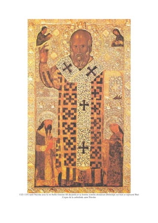 1321 1331 saint Nicolas avec le roi Serbe Etienne III decanski et sa femme comme donateurs Détrempe sur bois et repoussé Bari
Crypte de la cathédrale saint Nicolas
 