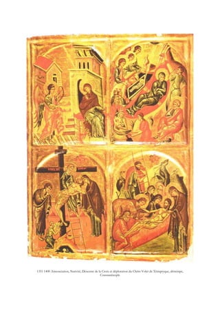 1351 1400 Annonciation, Nativité, Descente de la Croix et déploration du Christ Volet de Tétraptyque, détrempe,
Constantinople
 