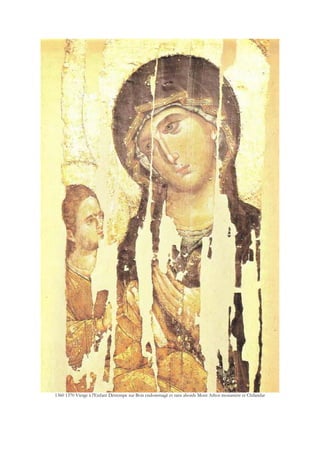 1360 1370 Vierge à l'Enfant Détrempe sur Bois endommagé et sans abords Mont Athos monastère et Chilandar
 