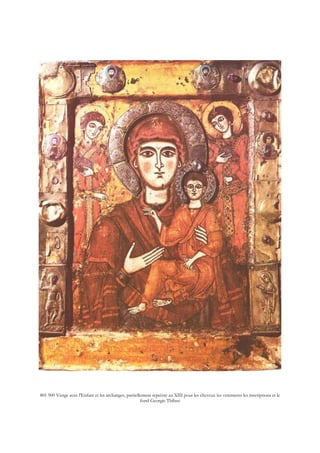 801 900 Vierge avec l'Enfant et les archanges, partiellement repeinte au XIII pour les cheveux les vetements les inscriptions et le
fond Georgie Tbilissi
 