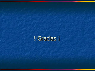 ! Gracias ¡ 
