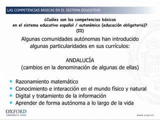 ¿Cuáles son las competencias básicas en el sistema educativo español / autonómico (educación obligatoria)? (II) <ul><li>Al...