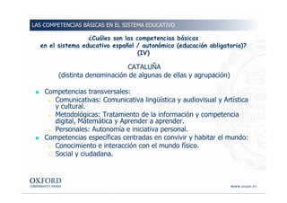 ¿Cuáles son las competencias básicas
en el sistema educativo español / autonómico (educación obligatoria)?
(IV)
CATALUÑA
(...