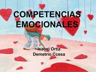 COMPETENCIAS
EMOCIONALES
Isabel Ortiz
Demetrio Ccesa
 