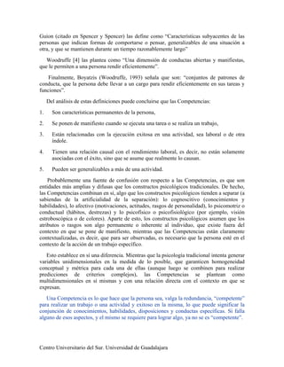 Guion (citado en Spencer y Spencer) las define como “Características subyacentes de las
personas que indican formas de com...