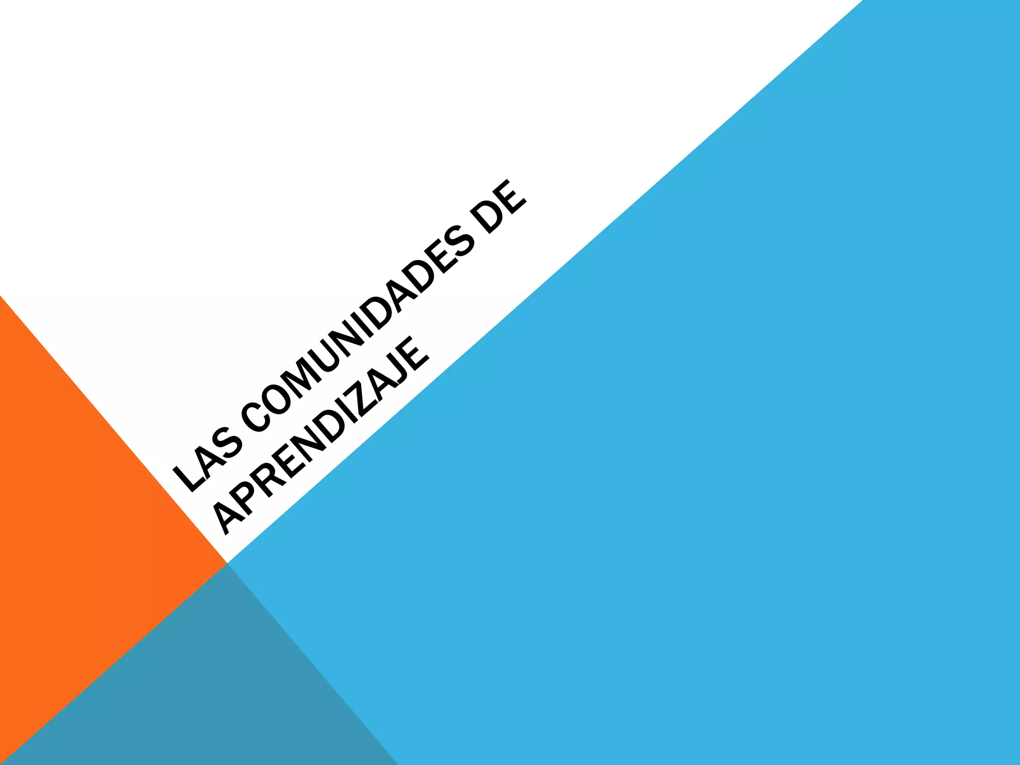 Las comunidades de aprendizaje | PPTX | Education