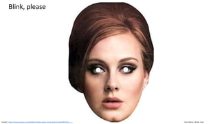 Clare Nelson, @Safe_SaaS
Blink, please
Graphic: https://www.amazon.co.uk/Celebrity-Mask-elastic-string-attahment/dp/B012X0EORE
 