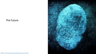 Graphic: http://www.idownloadblog.com/2013/08/05/biometric-expert-talks-fingers/
The Future
 