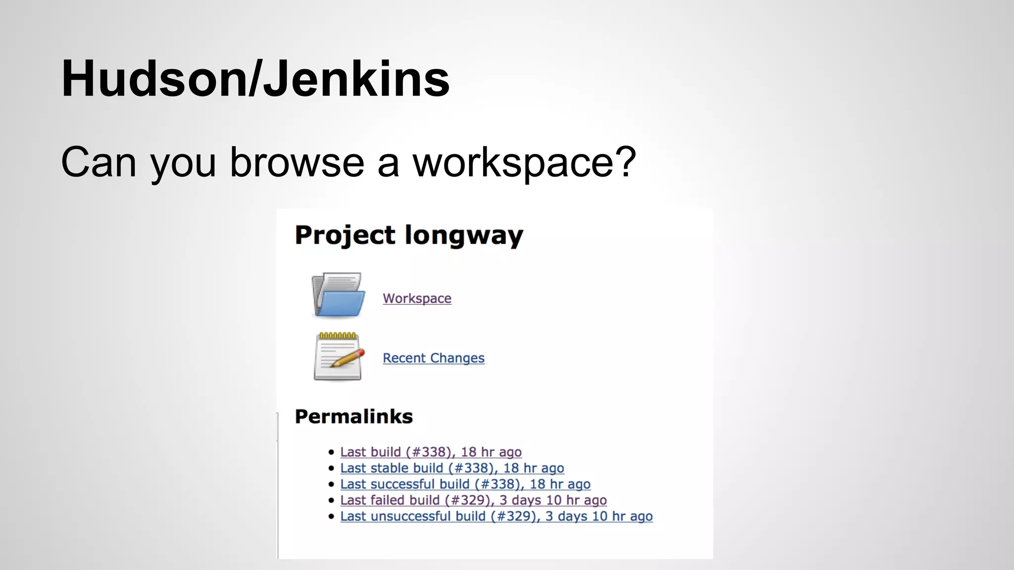 Hudson/Jenkins 
Can you browse a workspace? 
 