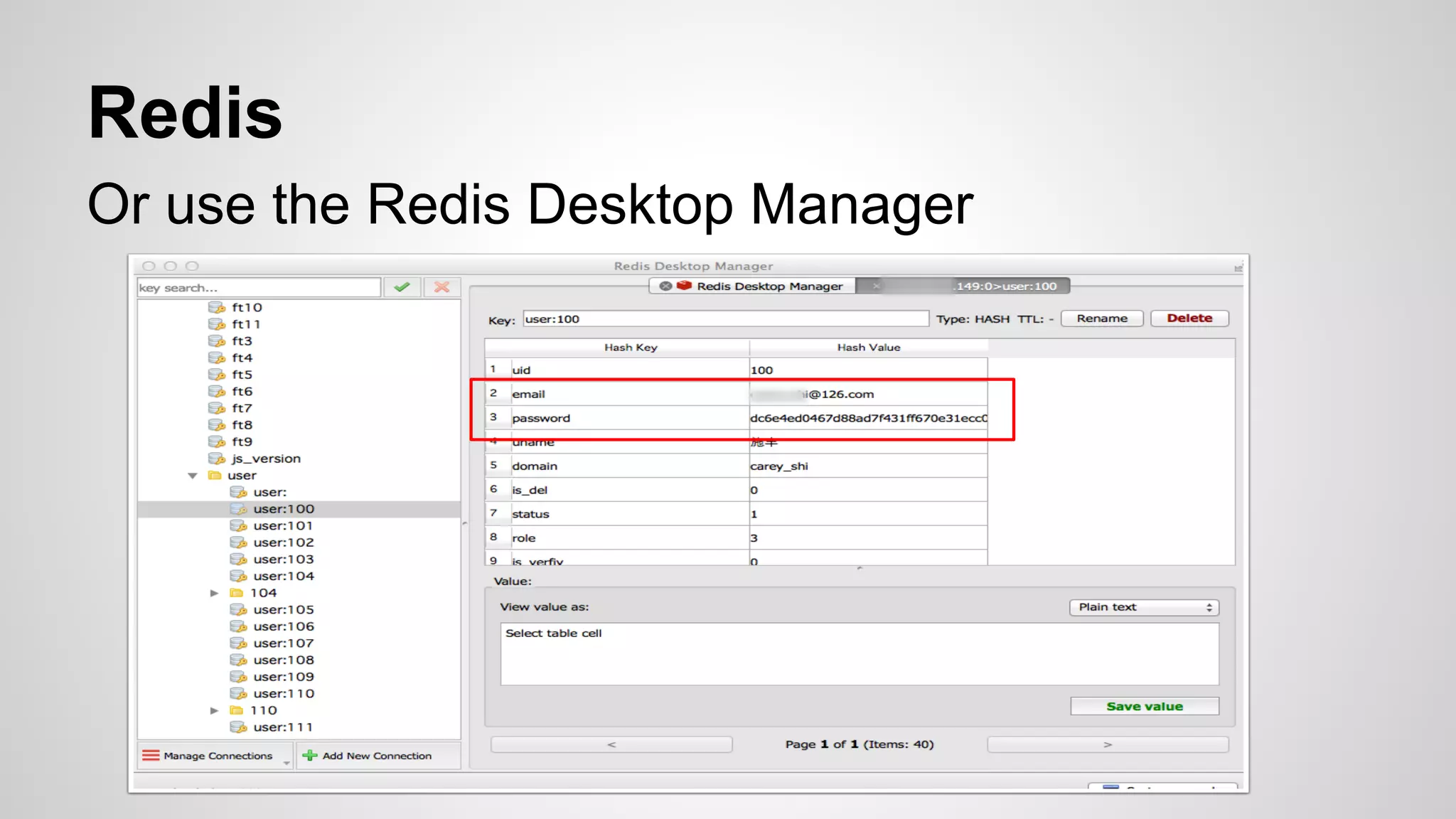 Redis 
Or use the Redis Desktop Manager 
 
