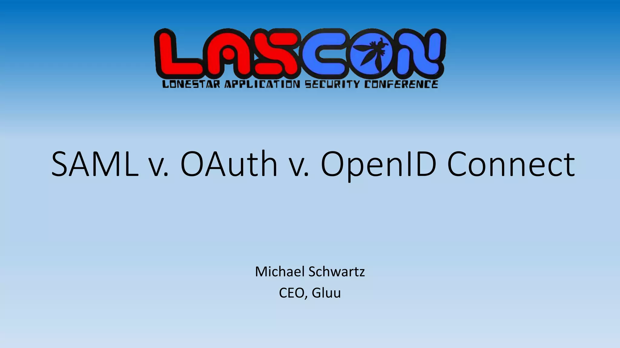 LASCON 2017 SAML v. OpenID v. Oauth PPT