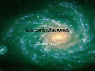 Las constelaciones

    Cristian vega
         805
 