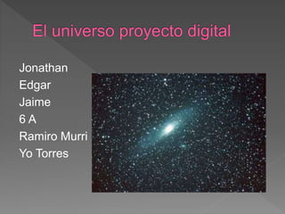 Jonathan
Edgar
Jaime
6 A
Ramiro Murri
Yo Torres
 