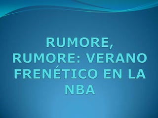 RUMORE, RUMORE: VERANO FRENÉTICO EN LA NBA 