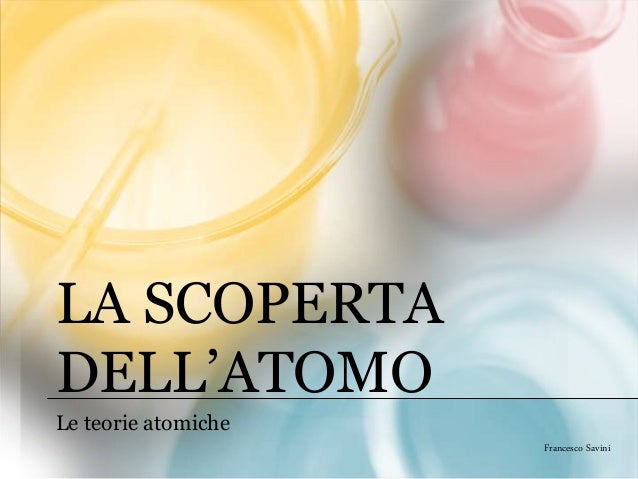 La scoperta dell’atomo 2 la scoperta dellatomo 1 638