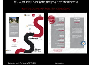Mostra CASTELLO DI RONCADE (TV), 25/GENNAIO/2010

               INVITO LOCANDINA MOSTRA-CONVEGNO




Relatore: Arch. Edoardo VENTURINI   Gennaio/2010
 