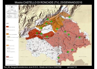 Mostra CASTELLO DI RONCADE (TV), 25/GENNAIO/2010




Tav_08_Geografia enotecnica: zone D.O.C., Strade del Vino e CANTINE   gennaio/’10
 
