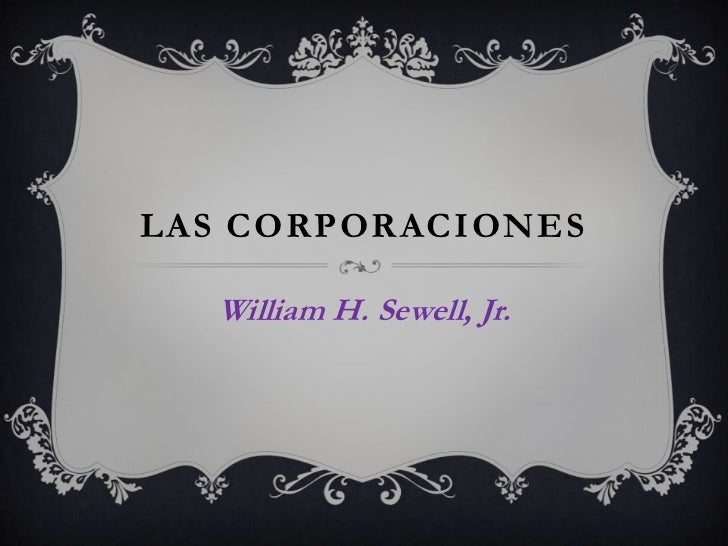 Las Corporaciones William H Sewell Jr