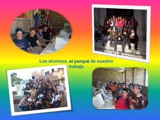 Los alumnos, el porqué de nuestro trabajo