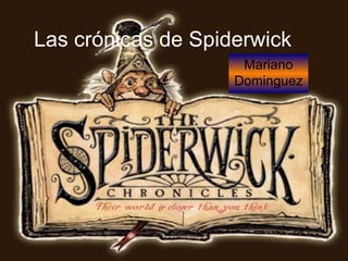 Las crónicas de Spiderwick
Mariano
Dominguez
 