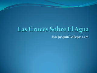 José Joaquín Gallegos Lara
 