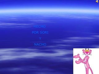 HECHO
POR SORI
   Y
 NACHO
 