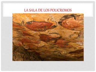 LA SALA DE LOS POLICROMOS
 