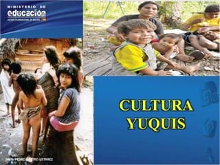 MGR. PEDRO CASTRO USTAREZ 
CULTURA 
YUQUIS 
 