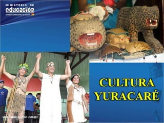MGR. PEDRO CASTRO USTAREZ 
CULTURA 
YURACARÉ 
 