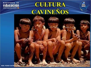 MGR. PEDRO CASTRO USTAREZ 
CULTURA 
CAVINEÑOS 
 