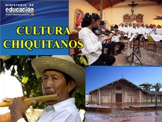 CULTURA 
CHIQUITANOS 
MGR. PEDRO CASTRO USTAREZ 
 