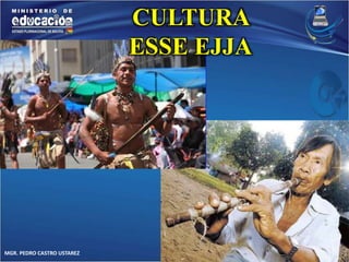 MGR. PEDRO CASTRO USTAREZ 
CULTURA 
ESSE EJJA 
 