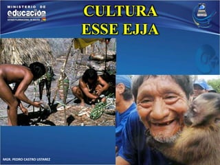 MGR. PEDRO CASTRO USTAREZ 
CULTURA 
ESSE EJJA 
 