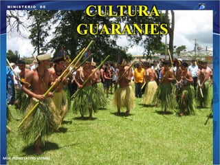 MGR. PEDRO CASTRO USTAREZ 
CULTURA 
GUARANIES 
 