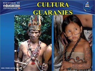 MGR. PEDRO CASTRO USTAREZ 
CULTURA 
GUARANIES 
 