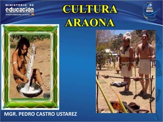 CULTURA 
ARAONA 
MGR. PEDRO CASTRO USTAREZ 
 