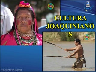 MGR. PEDRO CASTRO USTAREZ 
CULTURA 
JOAQUINIANO 
S 
 