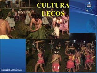 MGR. PEDRO CASTRO USTAREZ 
CULTURA 
LECOS 
 