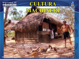 MGR. PEDRO CASTRO USTAREZ 
CULTURA 
MACHINERI 
 
