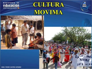 MGR. PEDRO CASTRO USTAREZ 
CULTURA 
MOVIMA 
 