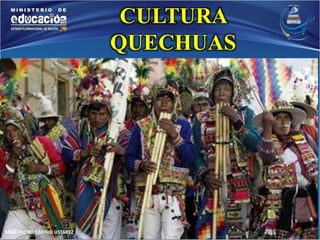 MGR. PEDRO CASTRO USTAREZ 
CULTURA 
QUECHUAS 
 