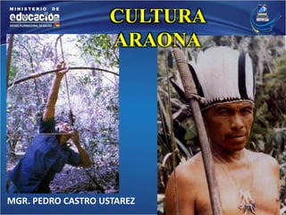 CULTURA 
ARAONA 
MGR. PEDRO CASTRO USTAREZ 
 