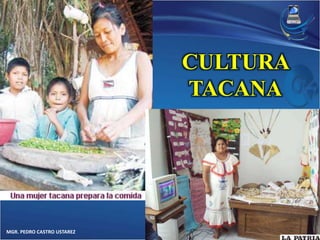MGR. PEDRO CASTRO USTAREZ 
CULTURA 
TACANA 
 