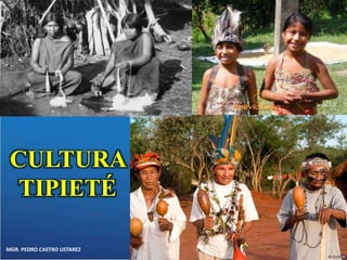 CULTURA 
TIPIETÉ 
MGR. PEDRO CASTRO USTAREZ 
 