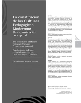 La constitución
                                  Resumen




de las Culturas
Pedagógicas                                                           Building o formación


Modernas:                         las Culturas Pedagógicas Modernas
Una aproximación                  Palabras clave

conceptual
                                  Abstract



The constitution of Modern
Pedagogic Cultures:
A conceptual approach
                                  to the Building
Fundação das culturas
pedagógicas modernas:
Uma abordagem conceitual          Key words




                                  Resumo
Carlos Ernesto Noguera Ramírez*
*


                                                                       educação
                                                       Bildung
                                                    currículo

                                                           culturas pedagógicas modernas

                                  Palavras-chave




                                   Fecha de recepción: 26 de julio de 2010
                                   Fecha de aprobación: 16 de noviembre de 2010

                                                                   Pedagogía y Saberes No.33.
                                                             Universidad Pedagógica Nacional.
                                                       Facultad de Educación. 2010, pp. 9 - 25
 