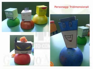 Personaggi Tridimensionali
 