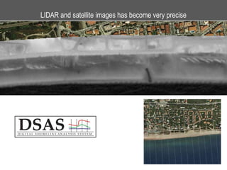 LIDAR and satellite images has become very precise
 