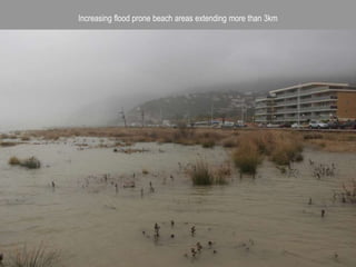 Increasing flood prone beach areas extending more than 3km
 