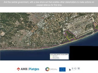 And the central government, with a new shore act that enables other stakeholders to make actions on
coastal defence for first time
 